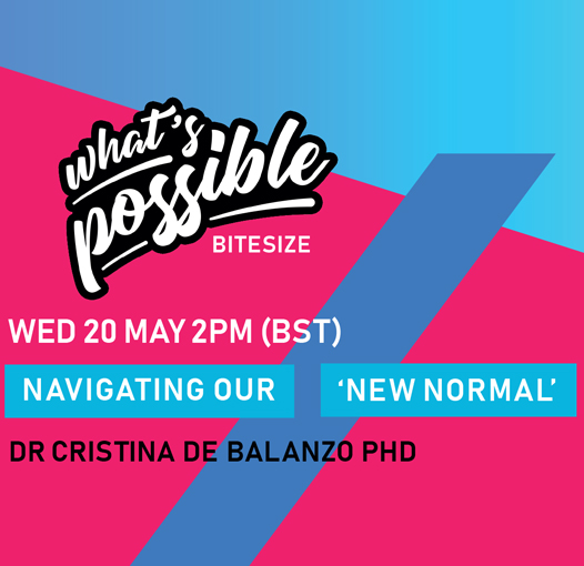What’s Possible Bitesize: Navigating our ‘New Normal’